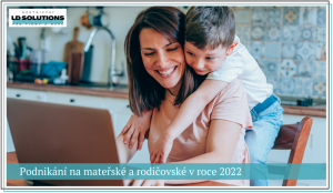 Podnikání na mateřské a rodičovské dovolené v roce 2022