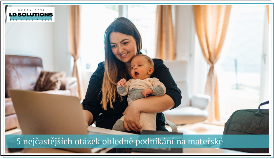 5 nejčastějších otázek ohledně podnikání na mateřské