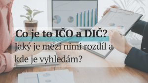 Co je IČO a DIČ? Jaký je mezi nimi rozdíl a kde je vyhledám?